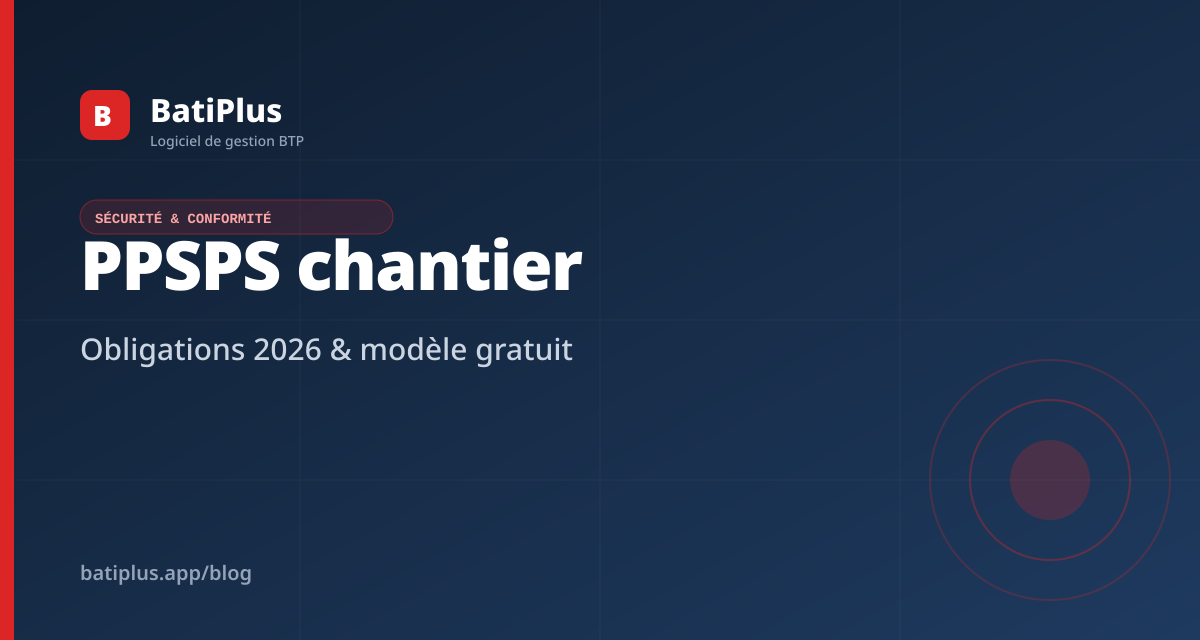 PPSPS chantier : obligations 2026 et modèle gratuit